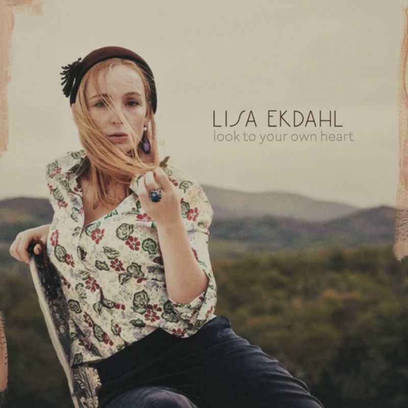 Lisa Ekdahl-Look To Your Own Heart