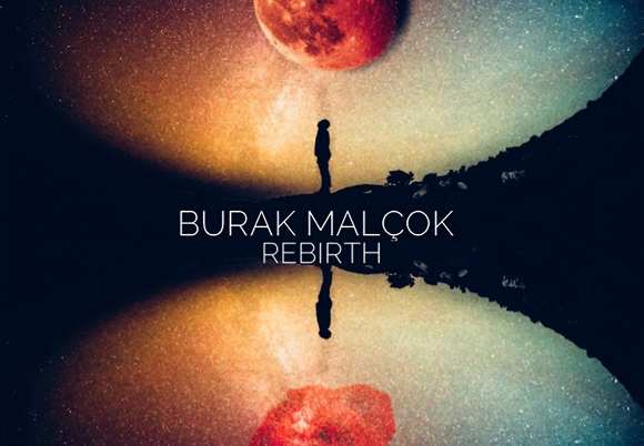 BUGÜN ÇIKTI: Burak Malçok Rebirth