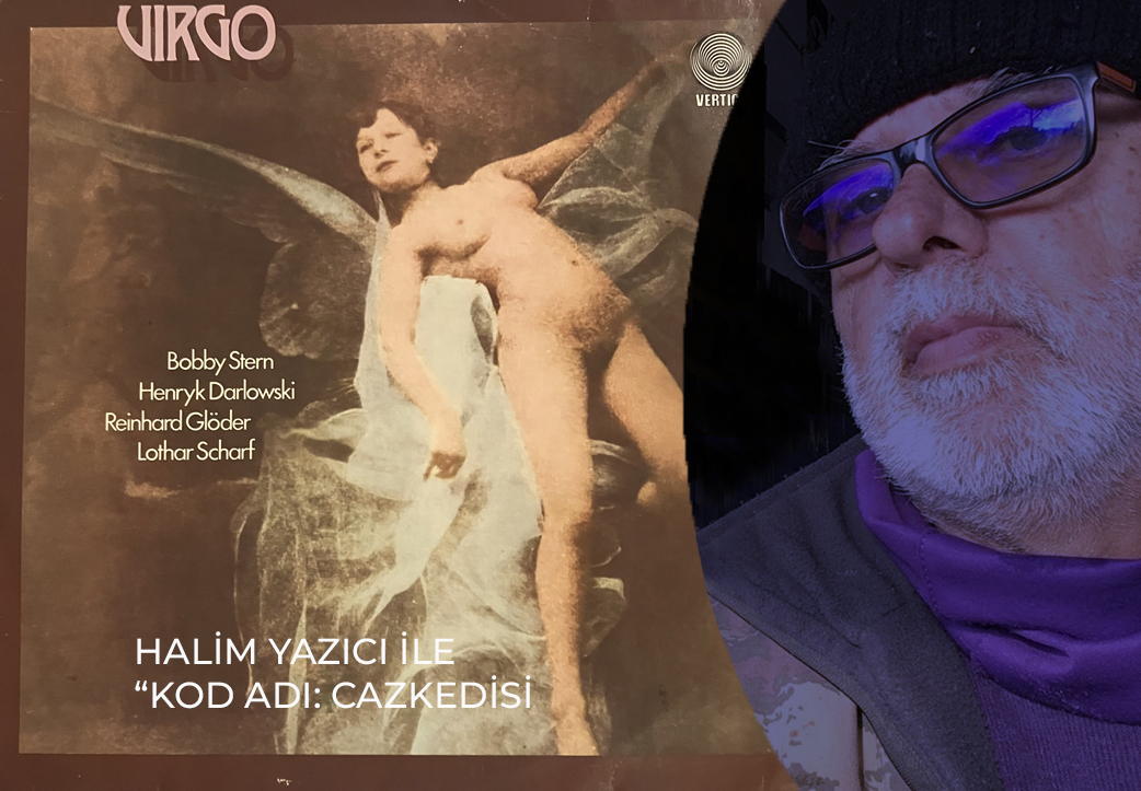 Halim Yazıcı ile "Kod Adı: CazKedisi" - Şiirler: Halim Yazıcı, Müzikler: "Virgo" albümünden