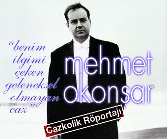 Mehmet Okonşar`la caz üzerine...
