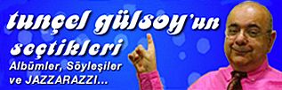 Radyo Cazkolik&#146;te Tunçel Gülsoy&#146;un bu hafta konuğu Türk caz müziğinin seçkin bir ismi; Tuluğ Tırpan.