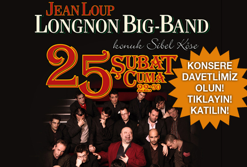 Jean Loup Longnon Big Band ve Sibel Köse konserine Cazkolik davetlisi olarak gitmek ister misiniz?