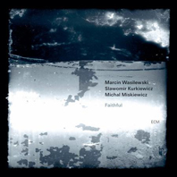 Günün Albümü: "Faithful", Marcin Wasilewski Trio, 2011 (Dr.Çağatay Acar seçimi)