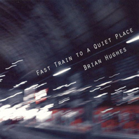 Günün Parçası: "Fast Train", Brian Hughes`un "Fast Train To A Quiet Place" isimli yeni albümünden.