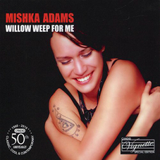 Günün Albümü: "Willow Weep For Me", Mishka Adams (2010)