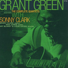 Günün Albümü: "The Complete Quartets With Sonny Clark", 2011, Grant Green