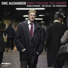 Günün Albümü: "Don`t Follow The Crowd", Eric Alexander, 2011