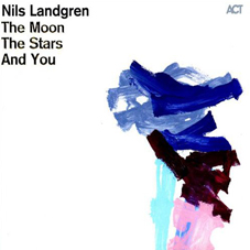Günün Albümü: "Moon, The Stars And You", Nils Landgren Funk Unit, 2011