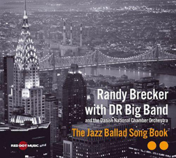 Günün Albümü: The Jazz Ballad Song Book (Randy Brecker With The Danish Radio Big band)