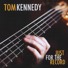 Günün Albümü: Just For The Record (Tom Kennedy`nin yeni albümü)