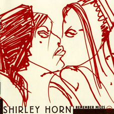 Günün Parçası: My Funny Valentine (Shirley Horn`un 1998 yılı kayıtlarından)