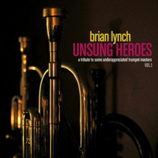 Günün Albümü: Unsung Heroes (Brian Lynch`in 2011 albümü)