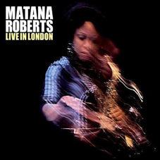 Günün Albümü: Live in London (Matana Roberts`ın yeni albümü)