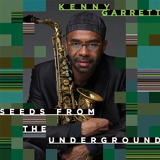 Kenny Garrett`tan sessiz sedasız yeni bir albüm geldi; Seeds From The Underground.