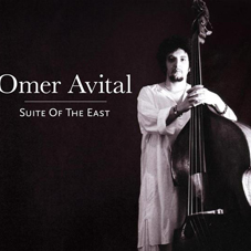 Günün Albümü: "Suite of The East (Omer Avital`in yeni albümü)
