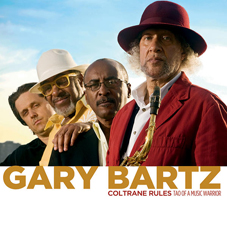 Günün Albümü: Coltrane Rules, Tao Of A Music Warrior (Gary Bartz`ın yeni albümü)