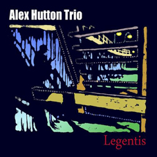 Günün Albümü: Legentis (Alex Hutton Trio`nun yeni albümü)