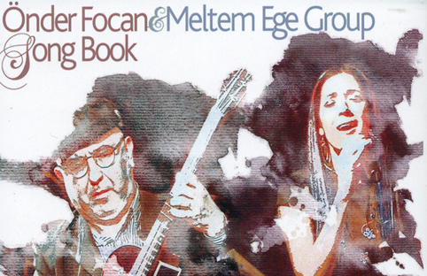 Önder Focan & Meltem Ege Group `Songbook` albümü iyi müziğin ötesinde bir övgüyü hakediyor.