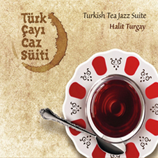 Halit Turgay Türk Çayı Caz Süiti