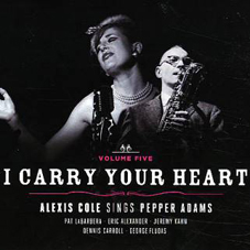 Günün Albümü: "I Carry Your Heart Sings Pepper Adams" (Alexis Cole`un yeni albümü)