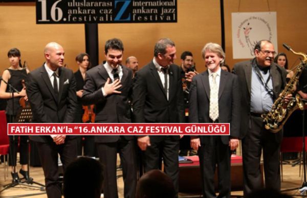 16. Ankara Caz Festivali`nin son konserleri uzun süre hafızalardaki tazeliğini koruyacak.