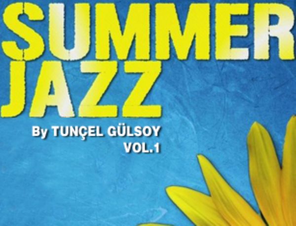 Summer Jazz by Tunçel Gülsoy, Vol.1
