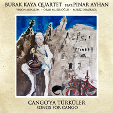 Burak Kaya Quartet Cangoya Türküler