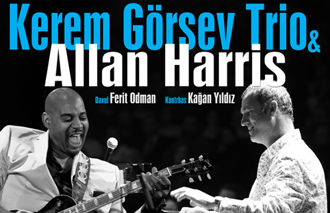 İstanbul-Ankara-İzmirli dostlar, hazırlanın: Kerem Görsev Trio & Allan Harris caz standartlarıyla yola çıkıyor