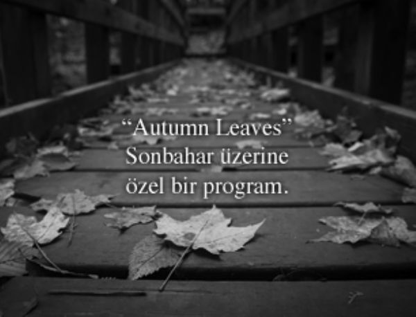 Nesrin Aslan`la Erguvanın Rengi 056, Konuk: Tunçel Gülsoy`la "Autumn Leaves"