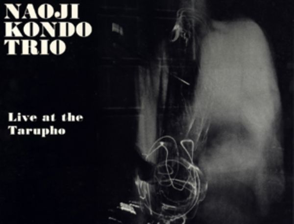 Bodrum Kat 097: Japon Özgür Cazı Serisi [Naoji Kondo Trio; "Live at the Tarupho", Vol.38