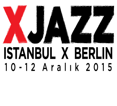 Berlin`in en büyük ve kapsamlı caz festivali "X Jazz" İstanbul`a geliyor...