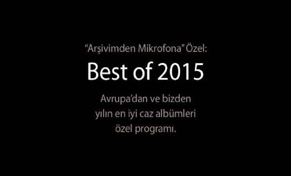 Arşivimden Mikrofona 069, [Best of 2015]