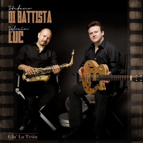 Günün Albümü: "Giu La Testa" (Stefano di Batista ve Sylvain Luc`un yeni albümü)