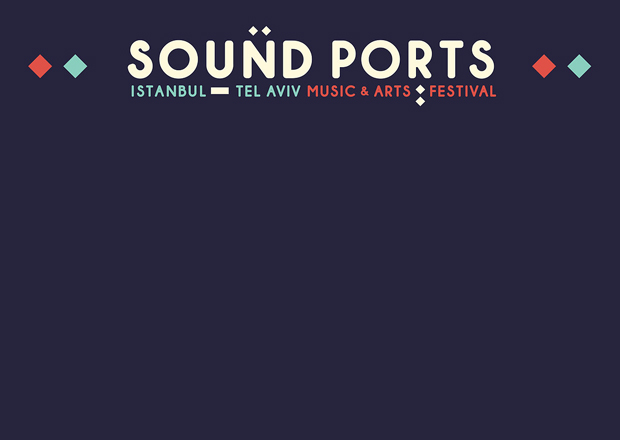 İstanbul & Tel Aviv arası müzikli kültür köprüsü; Sound Ports Festival başlıyor...