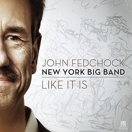 Günün Albümü: "Like it is" (John Fedchock New York Big Band)