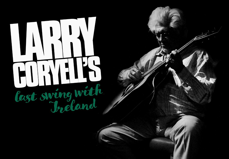 2017 yılında 74 yaşında ölen gitar efsanesi Larry Coryell'in "Larry Coryel's Last Swing With Ireland" albümü çıktı