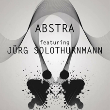 Günün Albümü: "Abstra feat. Jürg Solothurmann" (Burak Sülünbaz seçimi)