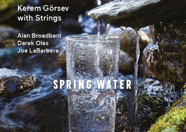 Kerem Görsev`in baharın erken müjdecisi yeni albümü "Spring Water" çıktı