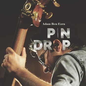 Günün Albümü: "Pin Drop" (Adam Ben Ezra`nın yeni albümü)