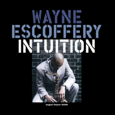 Günün Müzisyeni: Wayne Escoffrey ("Intuition" albümü nedeniyle)