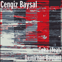 Günün Parçası: "Caka" [feat. Demirhan Baylan] (Cengiz Baysal`ın yeni single çalışması)
