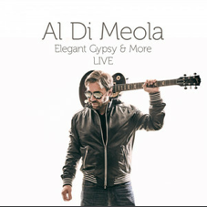 Günün Albümü: "Elegant Gypsy & More Live" (Al Di Meola`nın 2017 40. yıl turnesi kaydı)