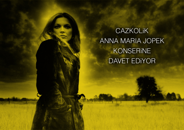 Polonya caz divası Anna Maria Jopek konseri Cazkolik davetiyelerine gösterdiğiniz yoğun ilgiye teşekkür ederiz