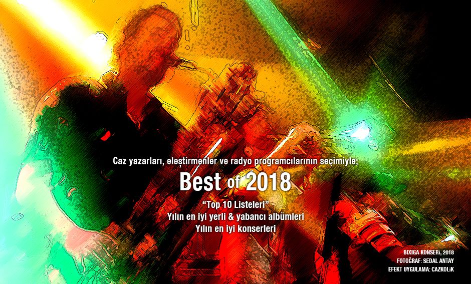 Cazkolik Best of 2018: Caz yazarları, eleştirmen ve radyo programcıları yılın en iyi albümleri ve konserleri belirledi