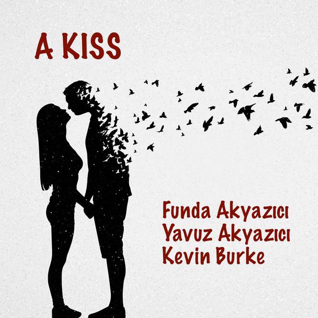 Funda Akyazıcı, Yavuz Akyazıcı, Kevin Fitzgerald Burke A Kiss