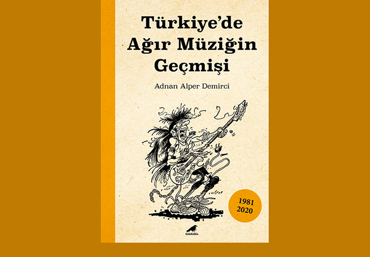 Adnan Alper Demirci'nin "Türkiye'de Ağır Müziğin Geçmişi" isimli kitabı yayınlandı