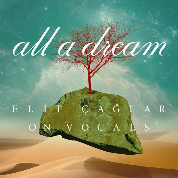 Elif Çağlar on Vocals All a Dream