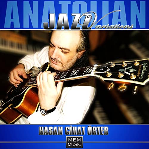 Hasan Cihat Örter Anatolian Jazz Variations