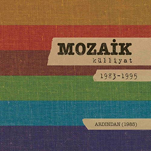 Mozaik Ardından - Mozaik Külliyat 1983-1995