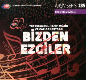 TRT İstanbul Hafif Müzik ve Caz Orkestrası TRT Arşiv Serisi 285, Bizden Ezgiler